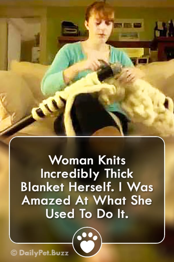 Woman Knits Incredibly Thick Blanket Herself. I Was Amazed At What She Used To Do It.