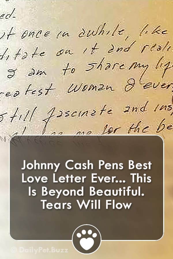 Johnny Cash Pens Best Love Letter Ever... This Is Beyond Beautiful. Tears Will Flow
