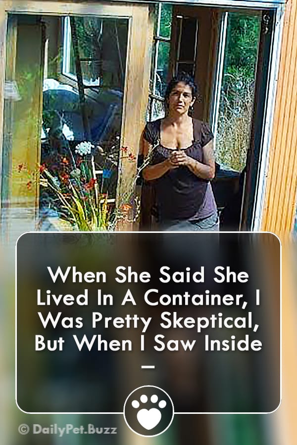 When She Said She Lived In A Container, I Was Pretty Skeptical, But When I Saw Inside –